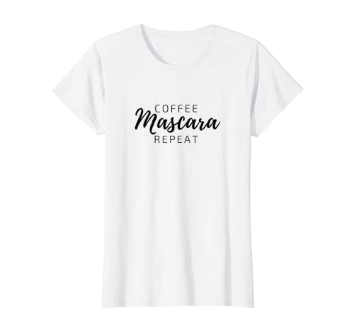 Mujer Café, Mascara, Repeat - Morning beauty rutine shirt Camiseta