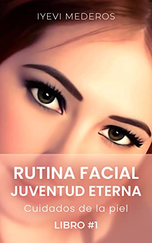 RUTINA FACIAL JUVENTUD ETERNA: Cuidados de la piel